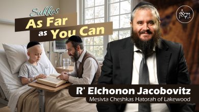 Sukkot: As Far as You Can | Rabbi Elchonon Jacobovitz
