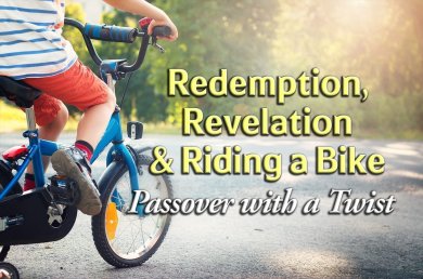 Redemption, Revelation & Riding a Bike – Passover With a Twist