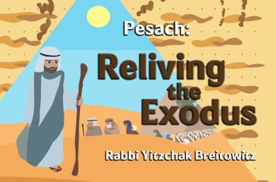 Pesach – Reliving the Exodus
