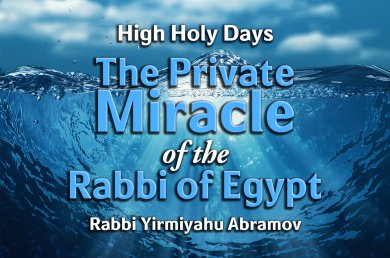 High Holy Days – Episode 7 – The Private Miracle of the Rabbi of Egypt