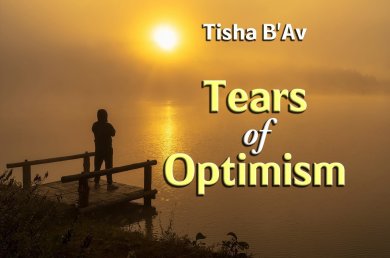 Tisha B’Av – Tears of Optimism