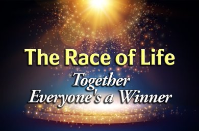 The Race of Life – Together Everyone’s a Winner