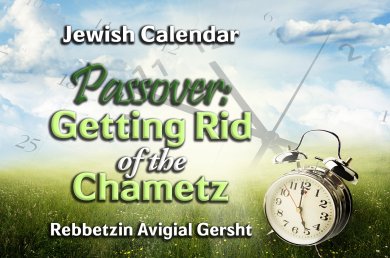 Passover – Getting Rid of the Chametz