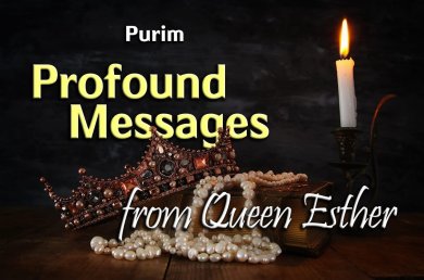 Purim – Profound Messages from Queen Esther