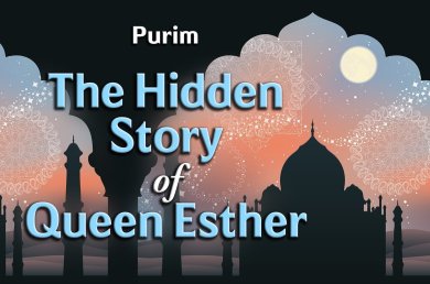 Purim – The Hidden Story of Queen Esther