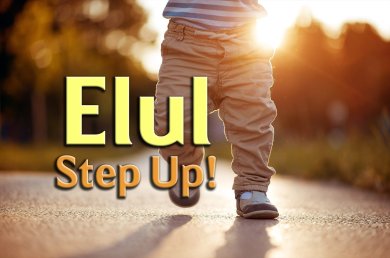 Elul – Step Up!