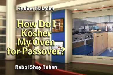How Do I Kosher My Oven for Passover?
