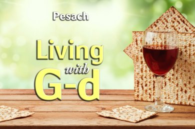 Pesach – Living with G-d