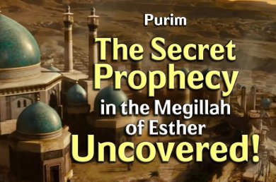 The Secret Prophecy in the Megillah of Esther Uncovered!
