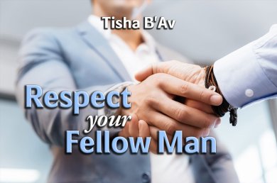 Tisha B’Av – Respect your Fellow Man