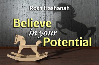 Rosh Hashanah – Believe in your Potential