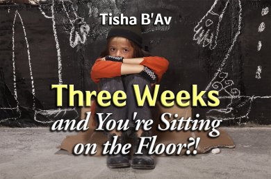 Three Weeks and You’re Sitting on the Floor?!