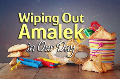 Purim – Wiping Out Amalek in Our Day