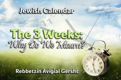 The 3 Weeks – Why Do We Mourn?