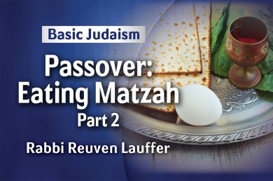 Pesach – Eating Matzah – Part 2