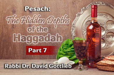 Pesach – The Hidden Depths of the Haggadah – Part 7