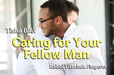 Tisha B’av – Caring for Your Fellow Man