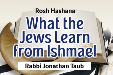 Rosh Hashanah – What the Jews Learn from Ishmael