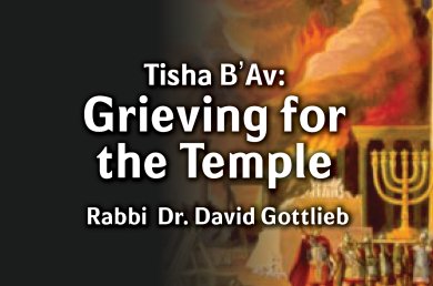Tisha Bâav – Grieving for the Temple