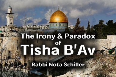 The Irony and Paradox of Tisha B'Av