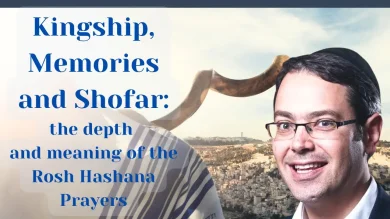 Kingship, Memory and Shofar: A deeper understanding of the Rosh Hashanah Prayers